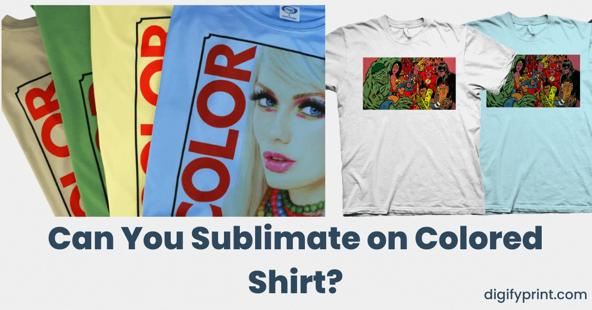 How to Sublimate on Colored Shirts? (Ultimate Guide 2023