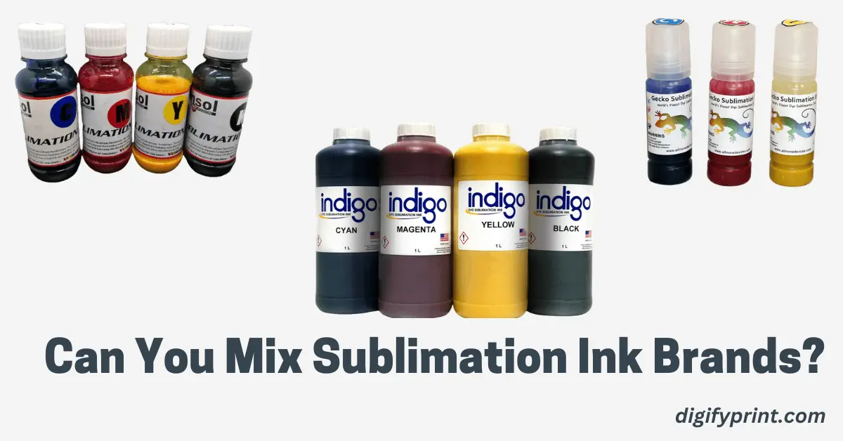 Can You Mix Sublimation Ink Brands?  Unveiling the truth (2024) -  Digifyprint